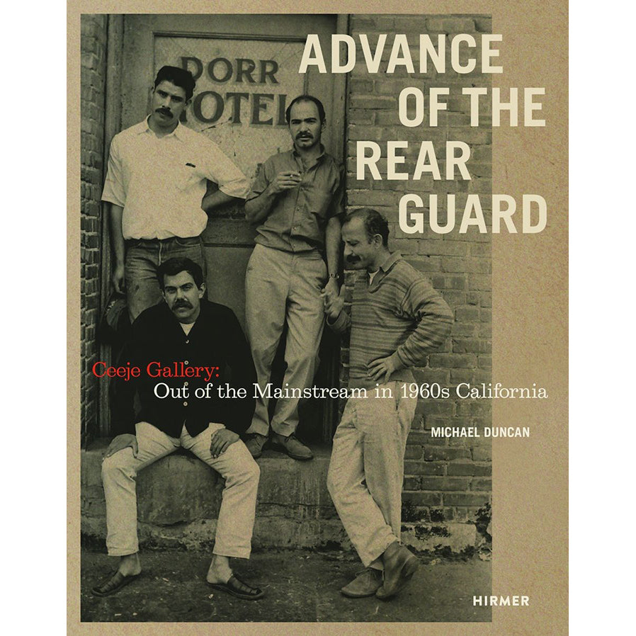 Advance of the Rear Guard: Ceeje Gallery: Out of the Mainstream in 1960s California