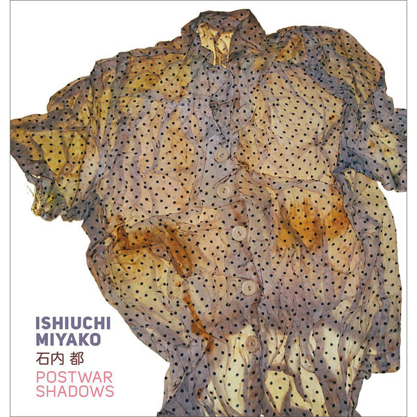Ishiuchi Miyako: Postwar Shadows - Getty Museum Store