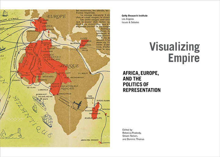 Visualizing Empire: Africa, Europe, and the Politics of Representation | Getty Store