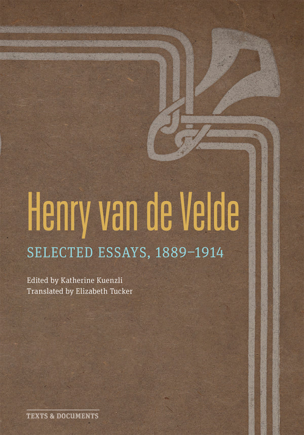 Henry van de Velde: Selected Essays, 1889-1914 - Getty Museum Store