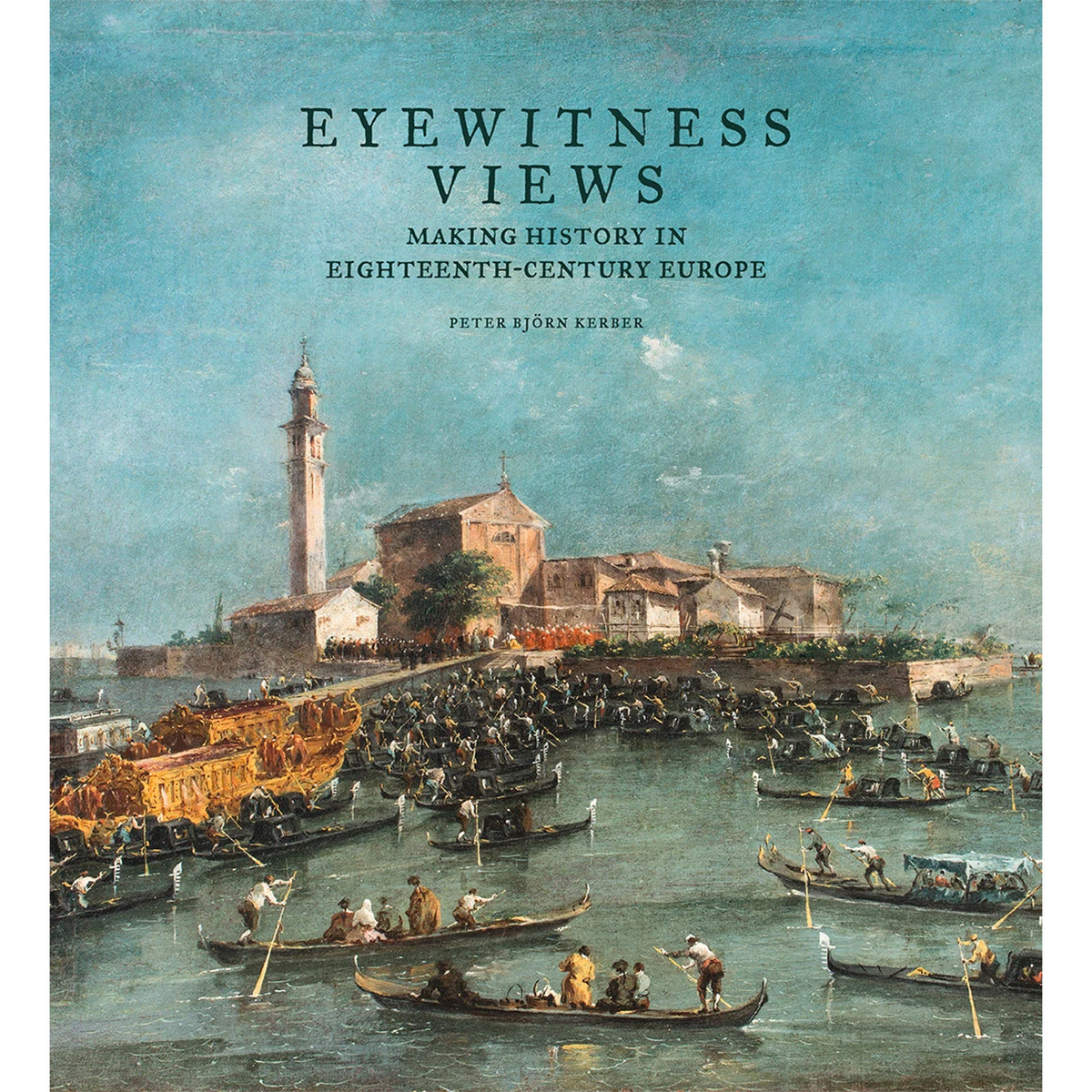 Eyewitness Views: Making History in Eighteenth-Century Europe
