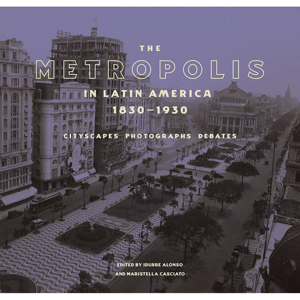 The Metropolis in Latin America, 1830–1930: Cityscapes