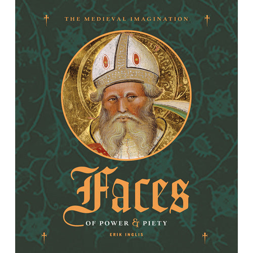 Book cover for 'Faces of Power & Piety: The Medieval Imagination,' featuring a circular medieval-style portrait of a bearded man in ornate gold and white robes against a dark green patterned background.