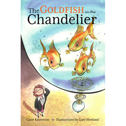 Children's book cover for 'The Goldfish in the Chandelier' by Casie Kesterson, featuring an illustration of three goldfish swimming in a large chandelier bowl, with a young boy looking up at the fixture. The title is displayed prominently at the top.