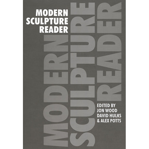 The front cover of the book 'Modern Sculpture Reader', edited by Jon Wood, David Hulks, and Alex Potts. The cover features a dark gray background with the title 'MODERN SCULPTURE READER' in large, vertically stacked, light gray letters, with white text for the subtitle and editor names.