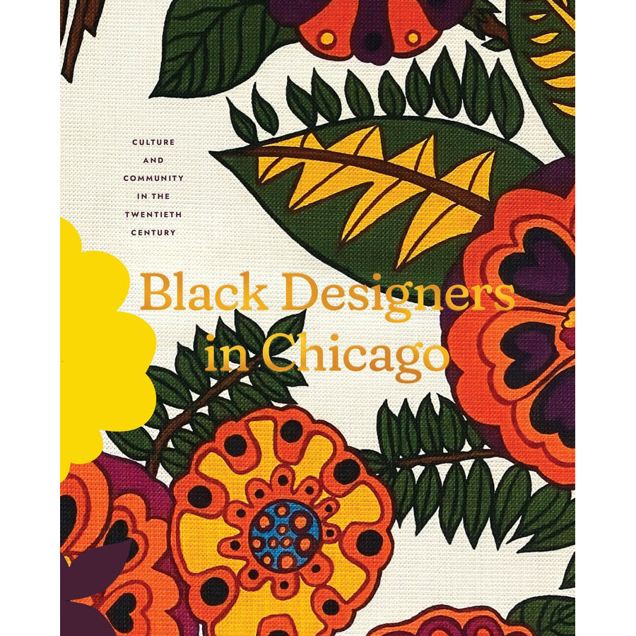 Book cover for 'Black Designers in Chicago' featuring a bold, retro floral pattern in orange, yellow, green, and purple on a cream background.