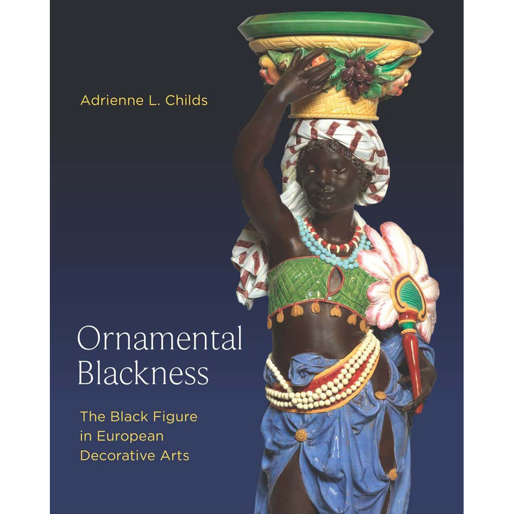Ornamental Blackness: The Black Figure in European Decorative Arts