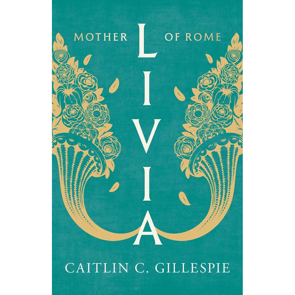 Book cover for 'Mother of Rome: Livya' by Caitlin C. Gillespie, featuring a teal background with ornate gold floral scrollwork and large white vertical lettering spelling 'LIVYA'.