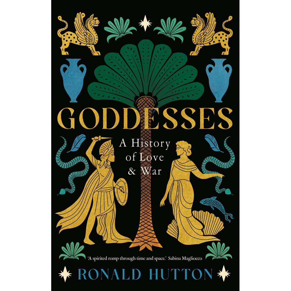 Cover of the book Goddesses: A History of Love and War by Ronald Hutton featuring Greek motifs on a black background.
