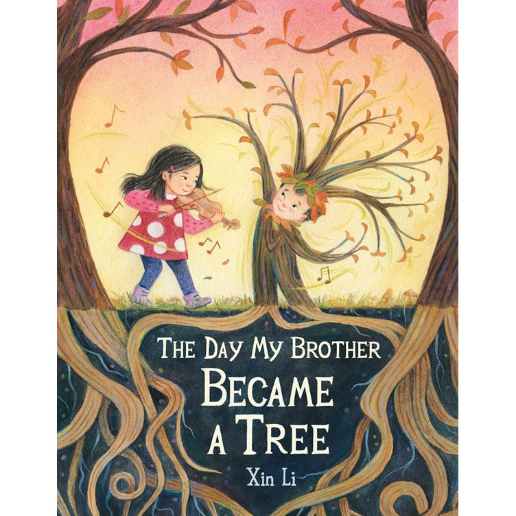 Book cover of 'The Day My Brother Became a Tree' by Xin Li with a girl playing violin to a tree.
