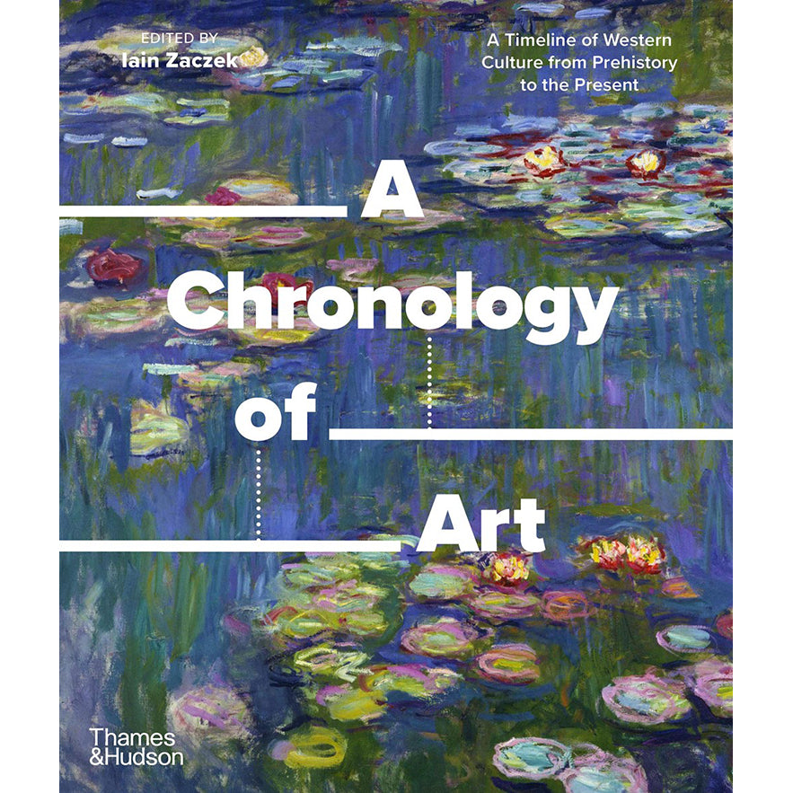 A Chronology of Art: A Timeline of Western Culture from Prehistory to the Present