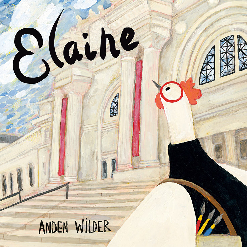 Book cover of Elaine by Anden Wilder with an illustration of a chicken wearing glasses and a turtleneck outside of the Metropolitan Museum of Art