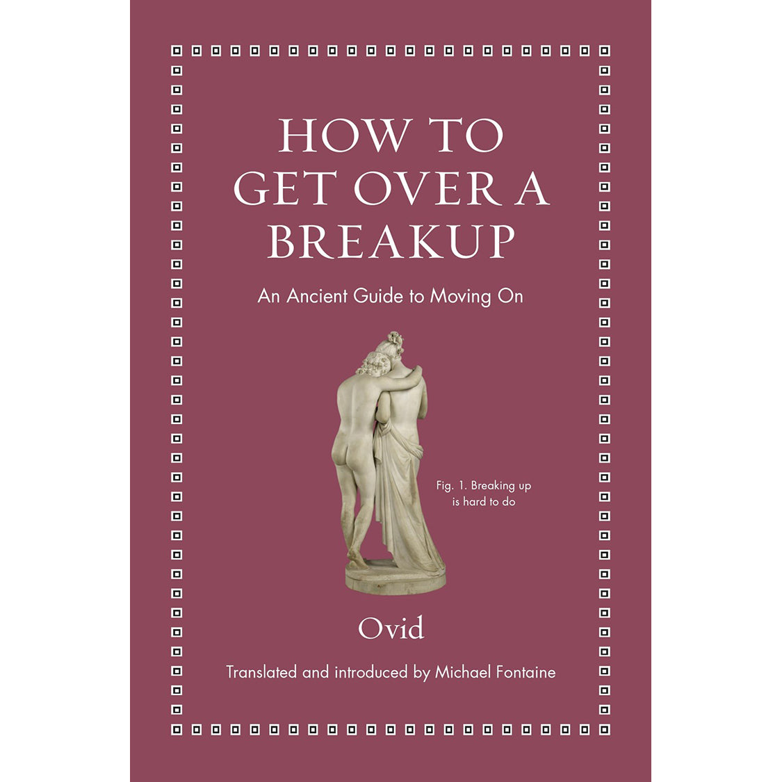 How to Get Over a Breakup: An Ancient Guide to Moving On