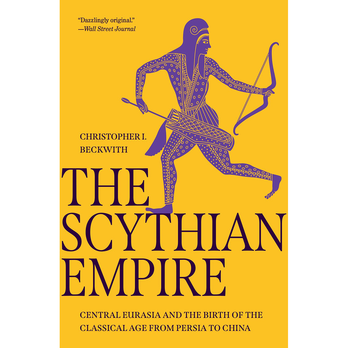 The Scythian Empire: Central Eurasia and the Birth of the Classical Age from Persia to China