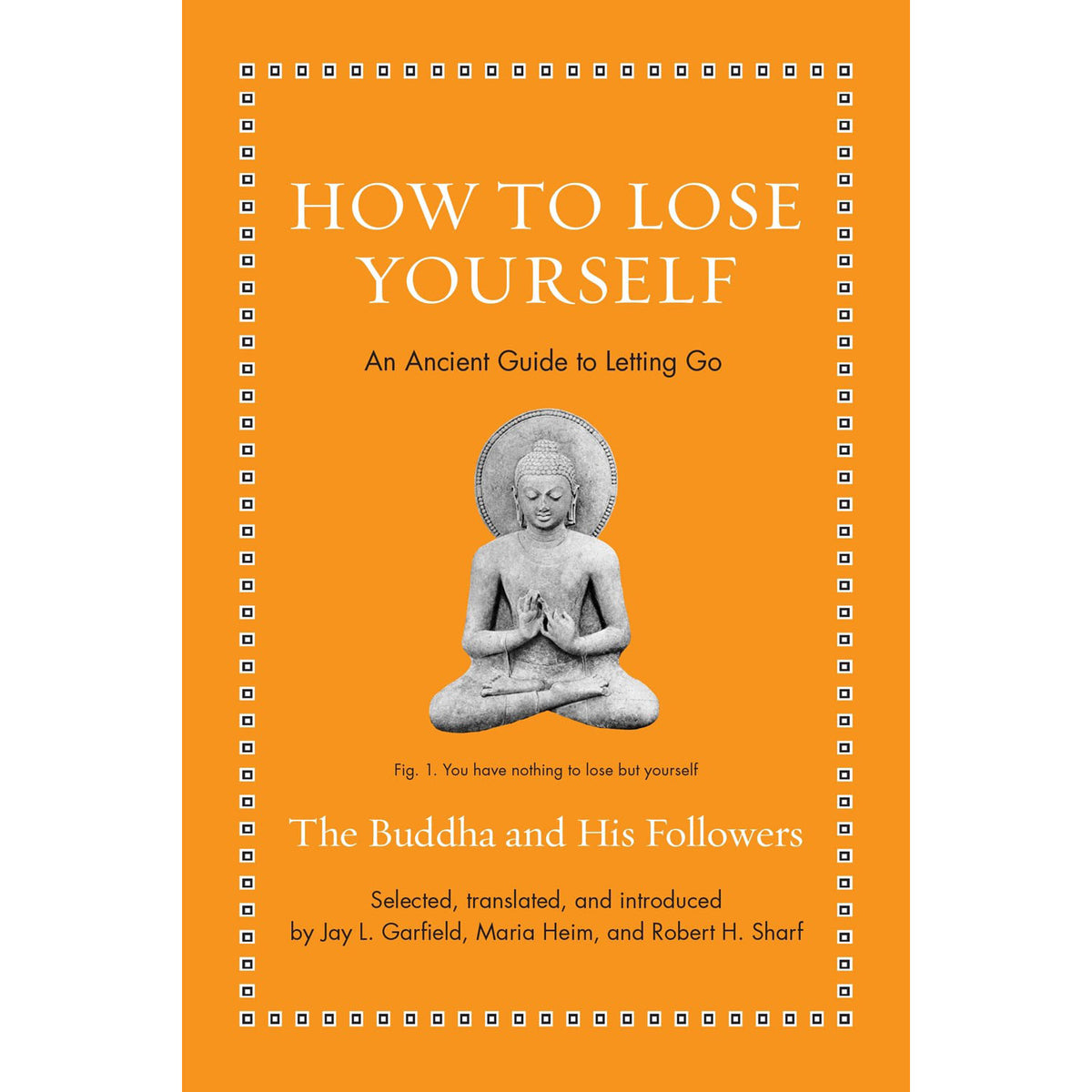 How to Lose Yourself: An Ancient Guide to Letting Go