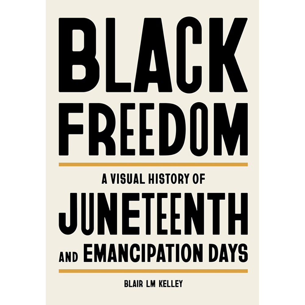 Black Freedom: A Visual History of Juneteenth and Emancipation