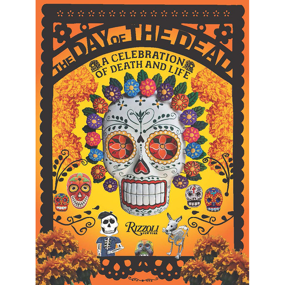 The Day of the Dead: A Celebration of Death and Life