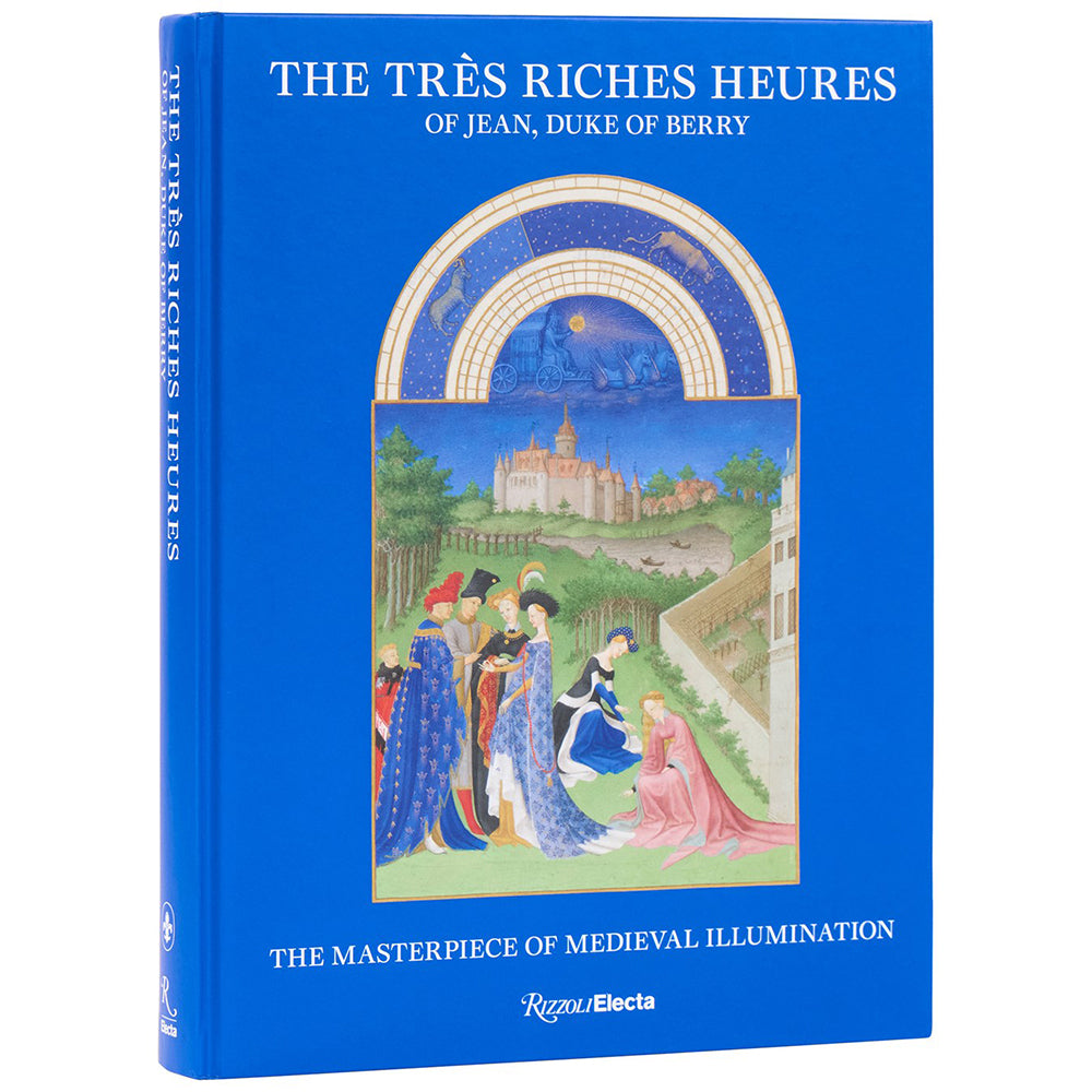 The Très Riches Heures of Jean, Duke of Berry: The Masterpiece of Medieval Illumination