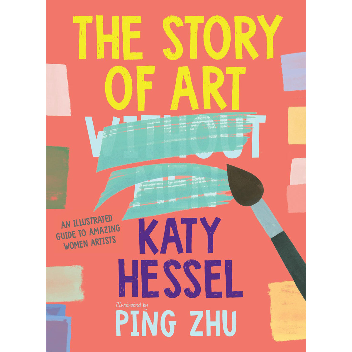 Book cover for 'The Story of Art Without Being Told' by Katy Hessel, illustrated by Ping Zhu. The cover features a coral pink background with bold yellow title text, a teal paint stroke graphic, and a black-and-green paintbrush illustration.