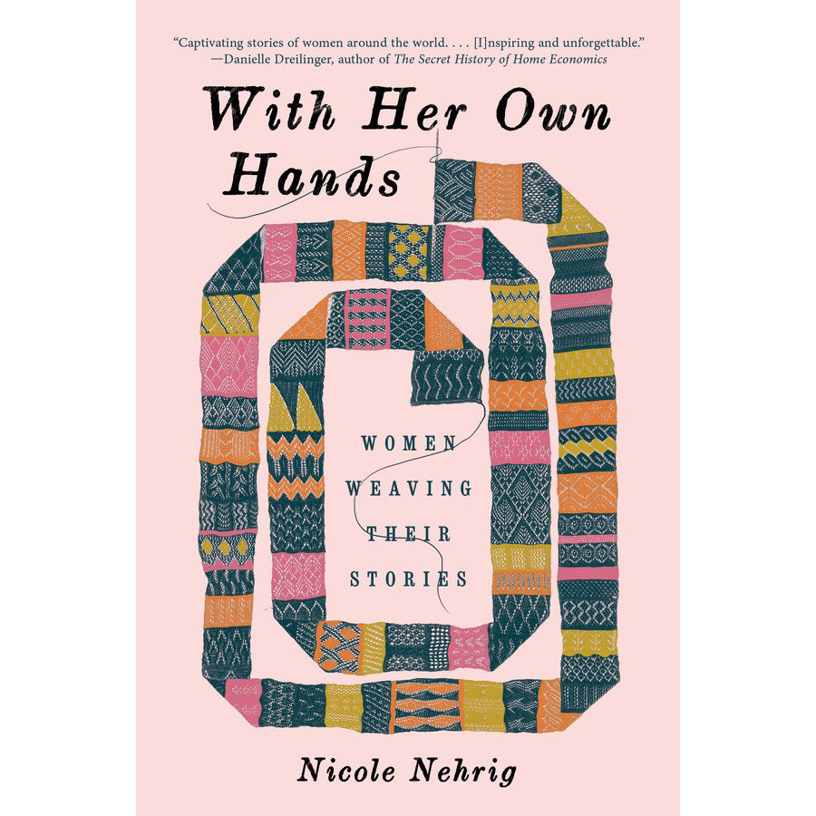 Cover of the Book With Her Own Hands: Women Weaving Their Stories