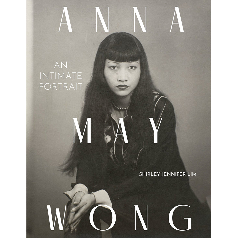 Book cover for 'Anna May Wong: An Intimate Portrait' by Shirley Jennifer Lim, featuring a black-and-white portrait of Anna May Wong with large white title text on a gray background.