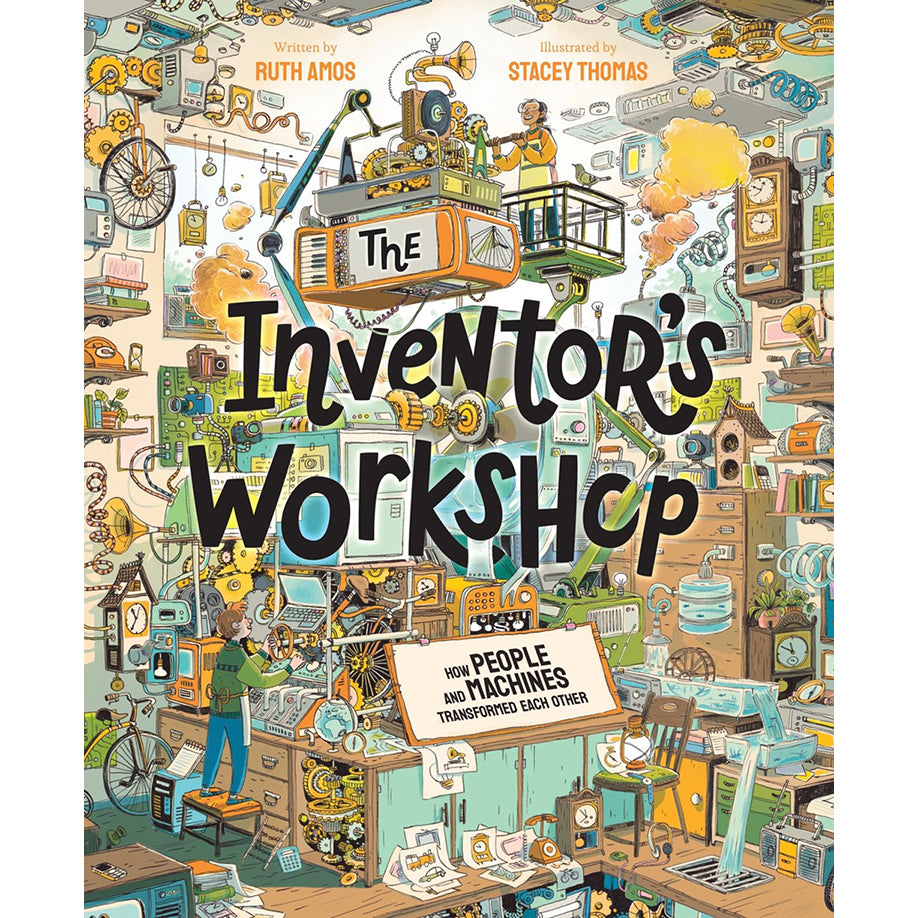 The Inventor&#39;s Workshop: How People and Machines Transformed Each Other