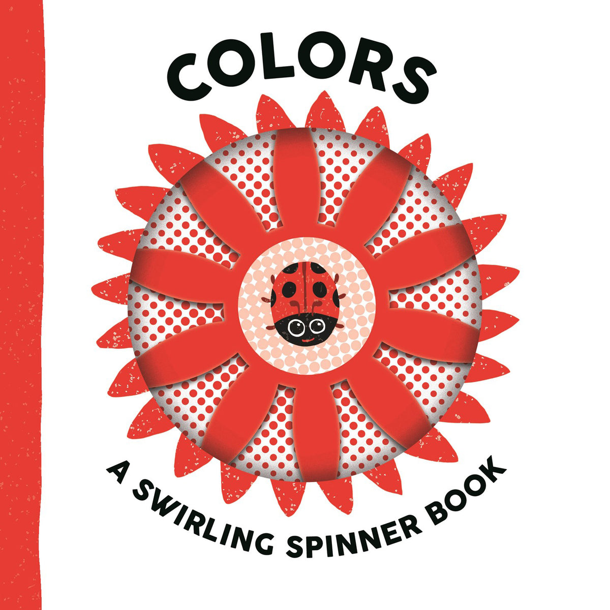 Book cover of 'Colors: A Swirling Spinner Book' with a red and white flower design and ladybug.