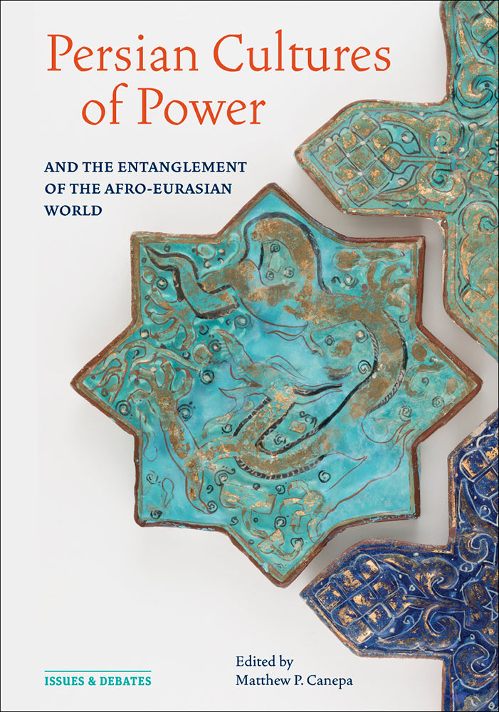 Persian Cultures of Power and the Entanglement of the Afro-Eurasian World