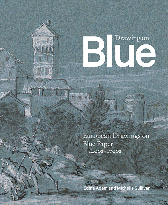 Drawing on Blue: European Drawings on Blue Paper, 1400s–1700s
