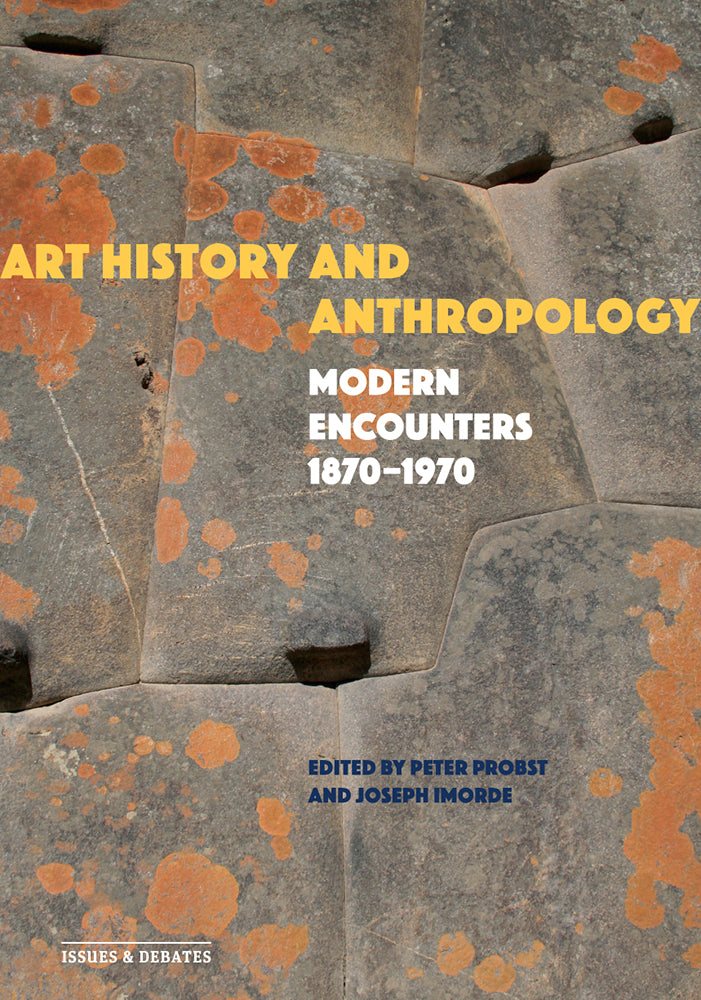 Art History and Anthropology: Modern Encounters, 1870–1970