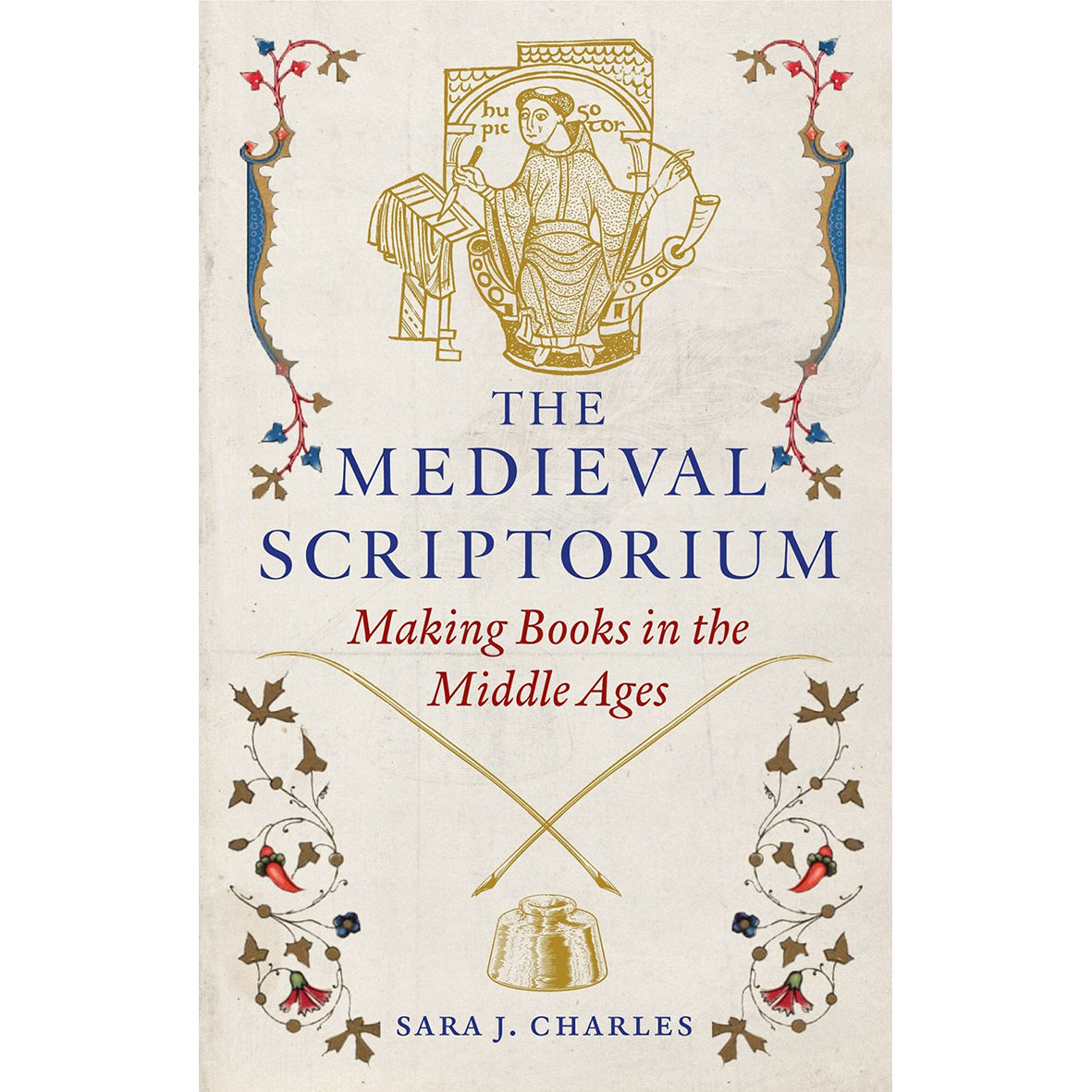 The Medieval Scriptorium: Making Books in the Middle Ages