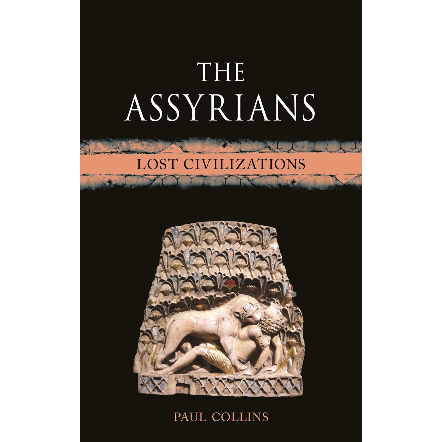 Book cover of 'The Assyrians' by Paul Collins featuring an Assyrian artifact.