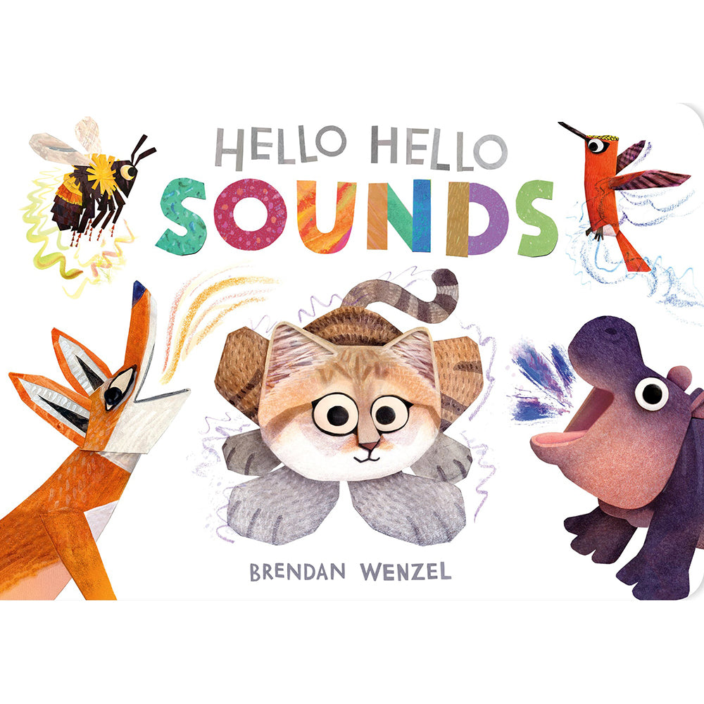 Children's book cover titled 'HELLO HELLO SOUNDS' by Brendan Wenzel, featuring colorful illustrated animals including a bee, hummingbird, fox, cat, and hippo on a white background.