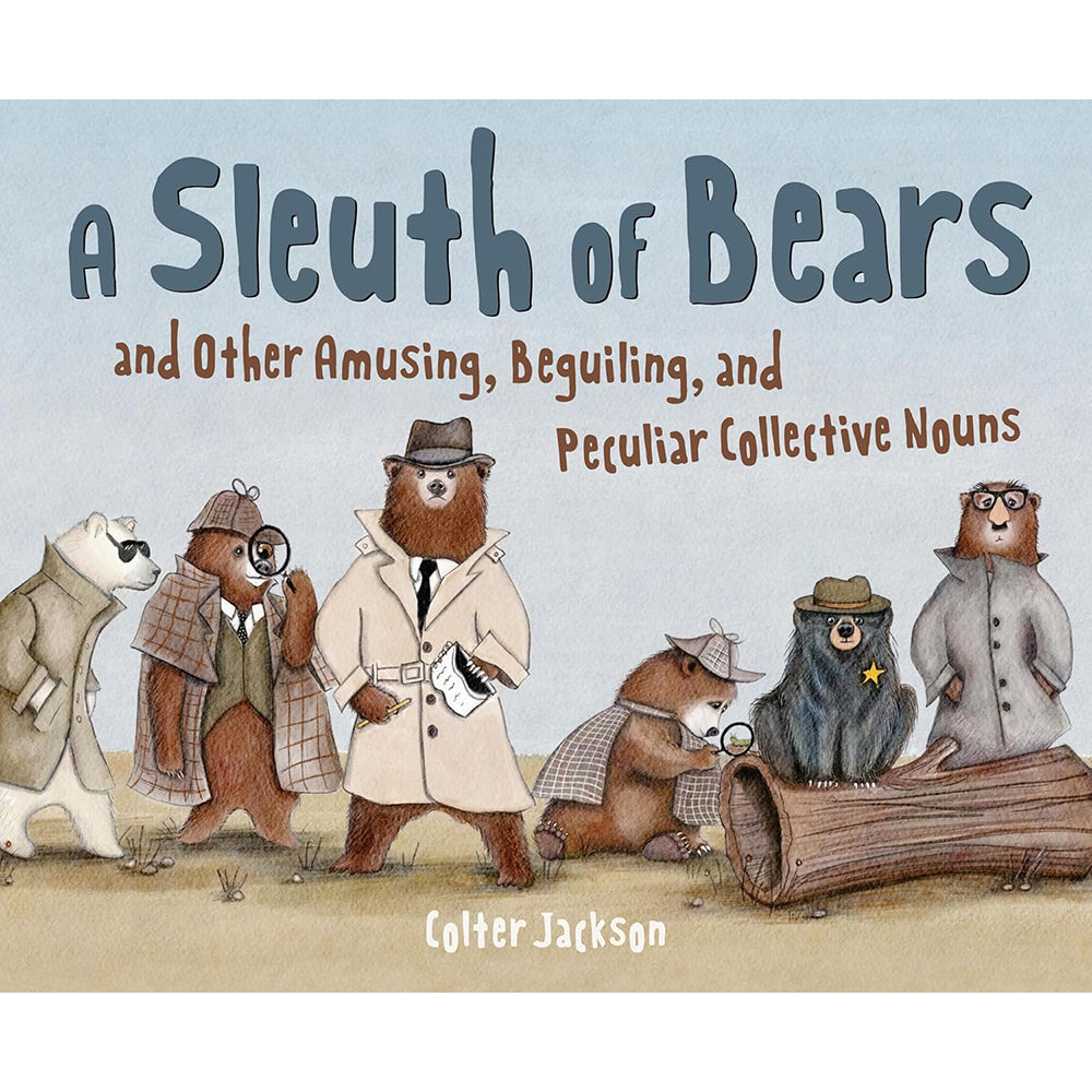 A Sleuth of Bears &amp; Other Amusing, Beguiling, and Peculiar Collective Nouns