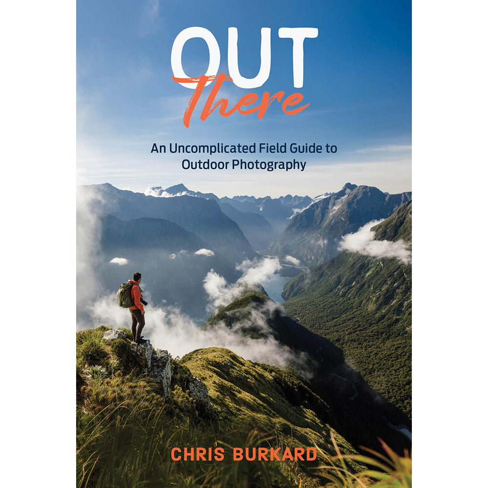 Out There: An Uncomplicated Field Guide to Outdoor Photography