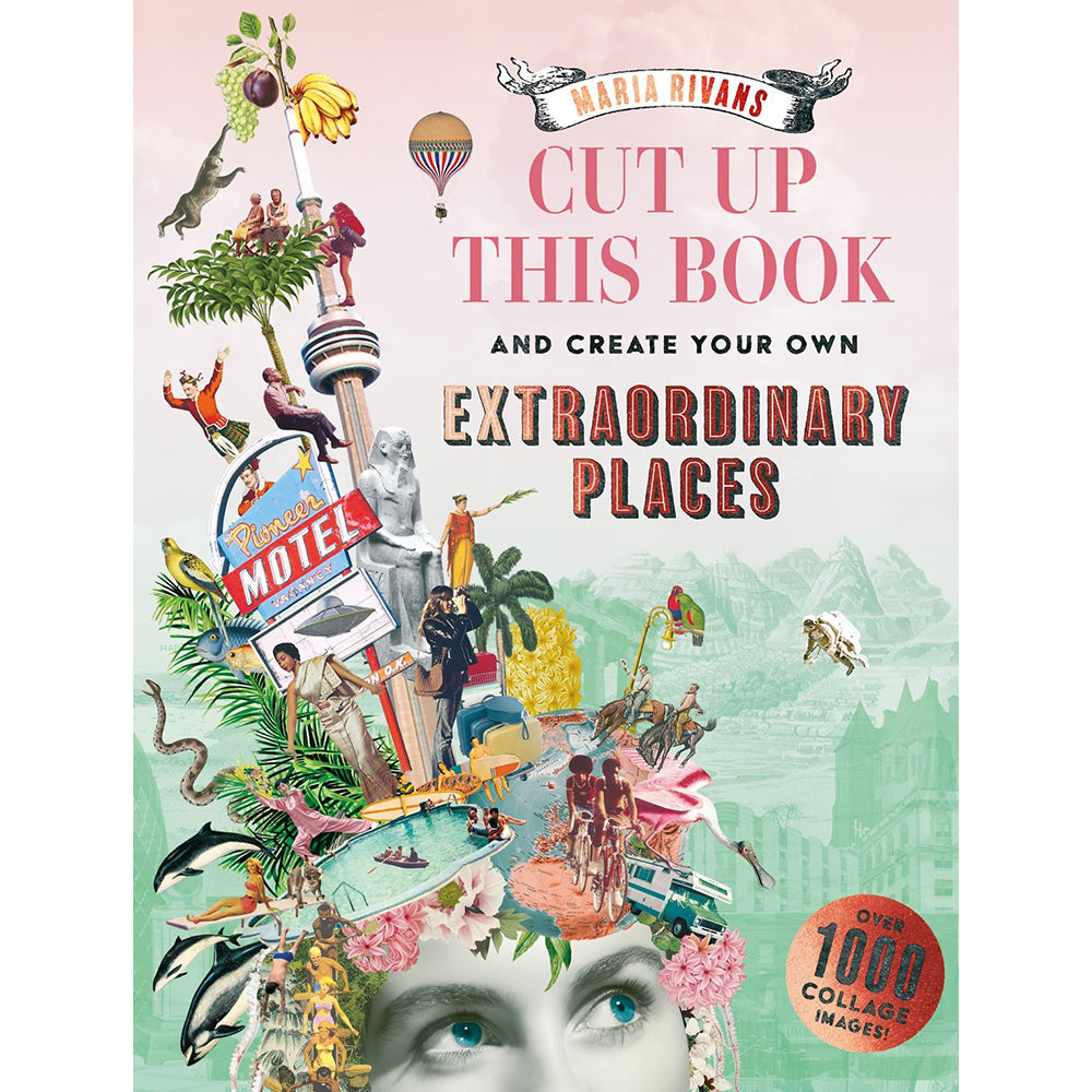 Book cover with colorful collage of images and text 'Cut Up This Book and Create Your Own Extraordinary Places' by Maria Rivans.