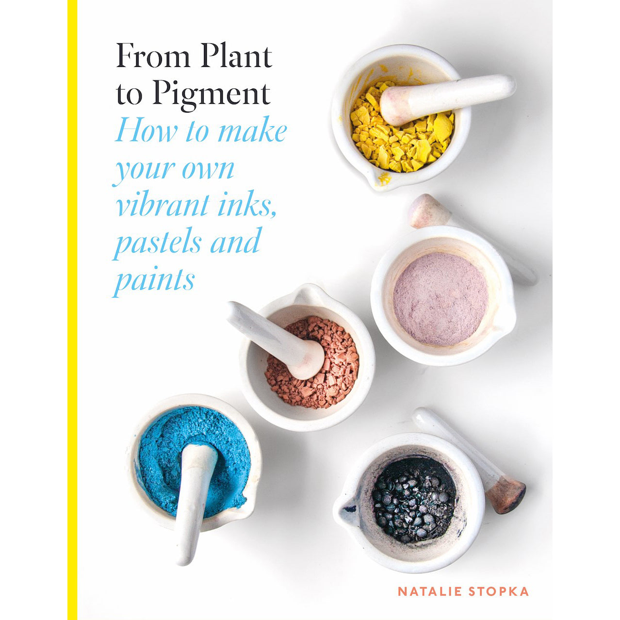 Book cover with bowls of colorful powders and text about making your own vibrant inks, pastels, and paints.