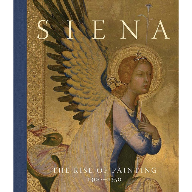 Siena: The Rise of Painting, 1300–1350