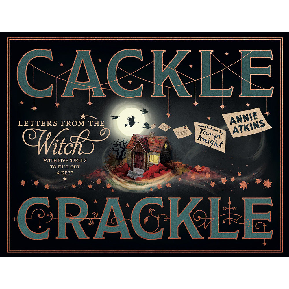 Book cover for 'Cackle Crackle: Letters from the Witch' by Annie Atkins, featuring a whimsical illustration of a small witch's cottage under a full moon with flying bats and autumn leaves.