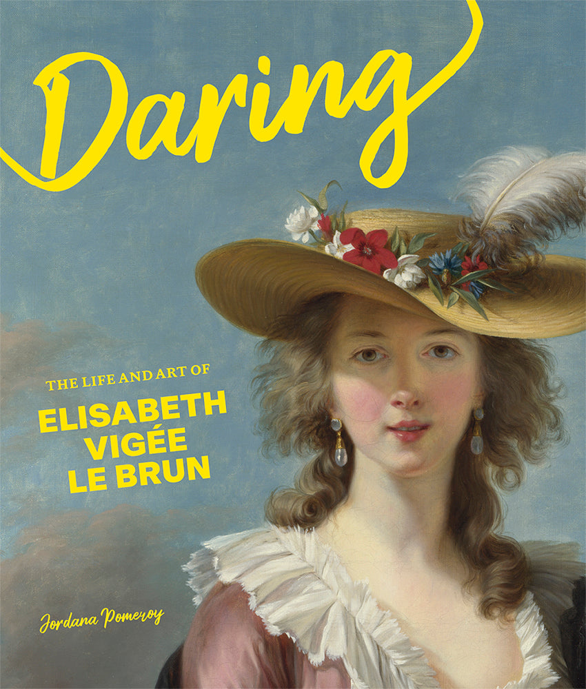 Daring: The Life and Art of Elisabeth Vigée Le Brun