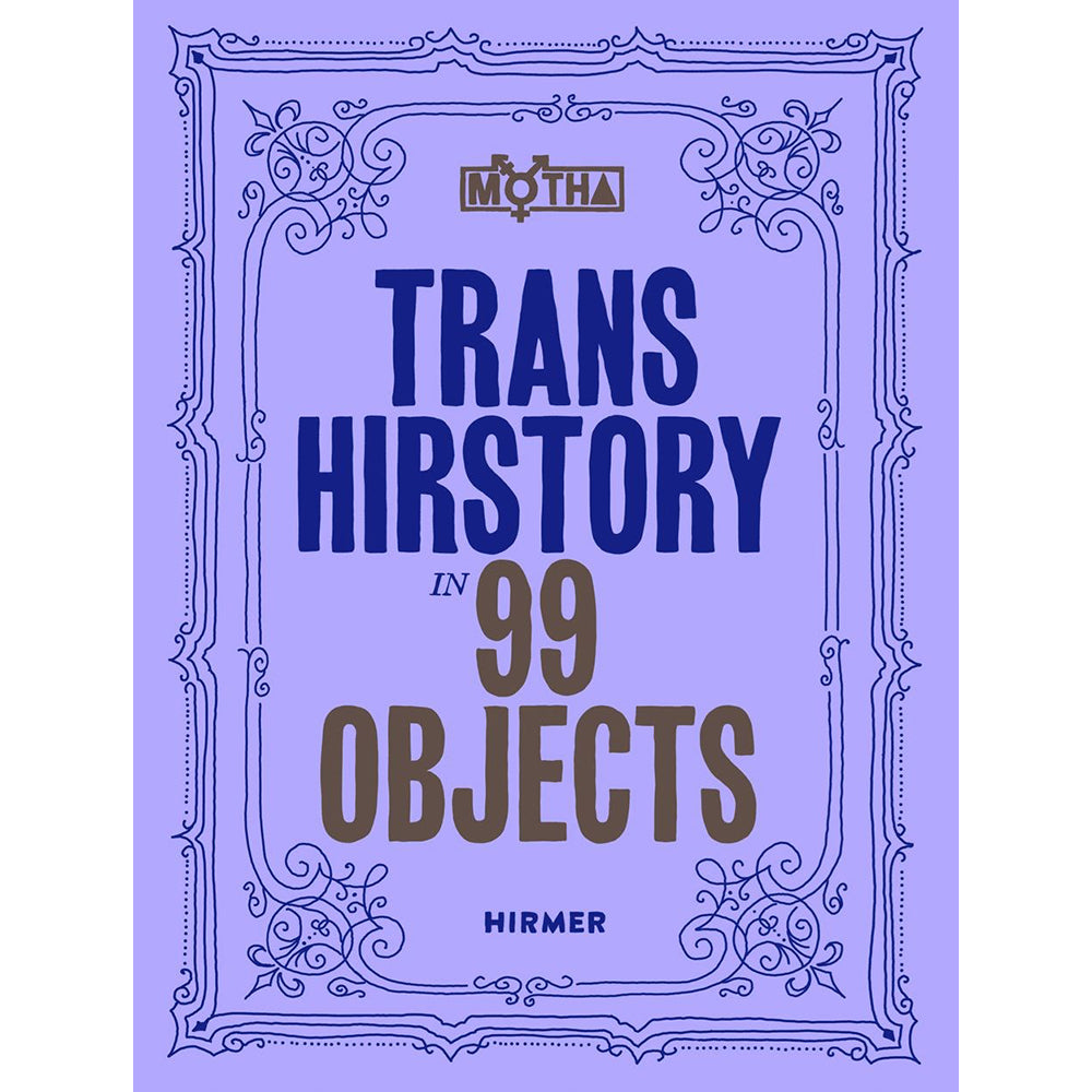 Cover of the book 'Trans Hirstory in 99 Objects' with a purple background and decorative text borders in a gothic typeface.
