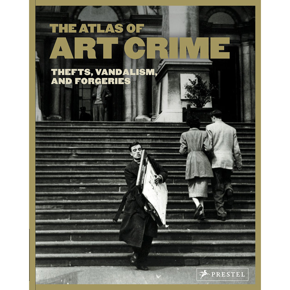 The Atlas of Art Crime: Thefts, Vandalism, and Forgeries