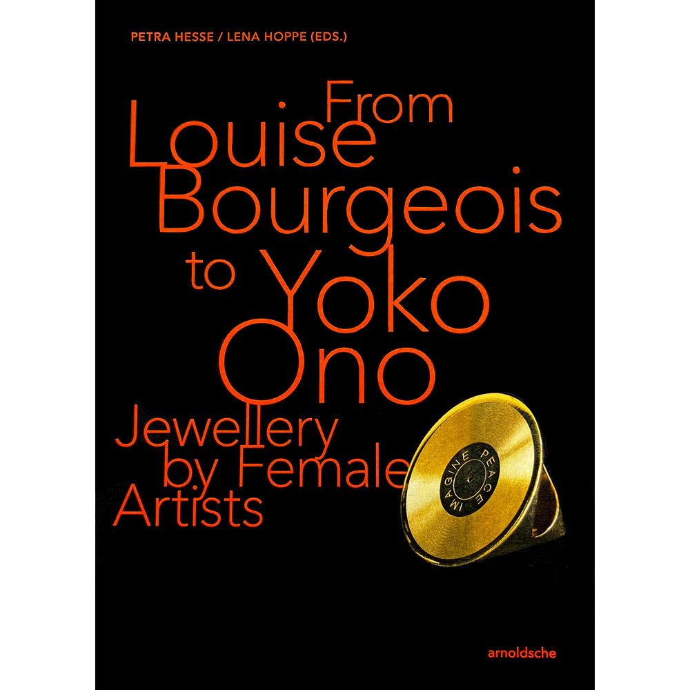 From Louise Bourgeois to Yoko Ono: Jewellery by Female Artists