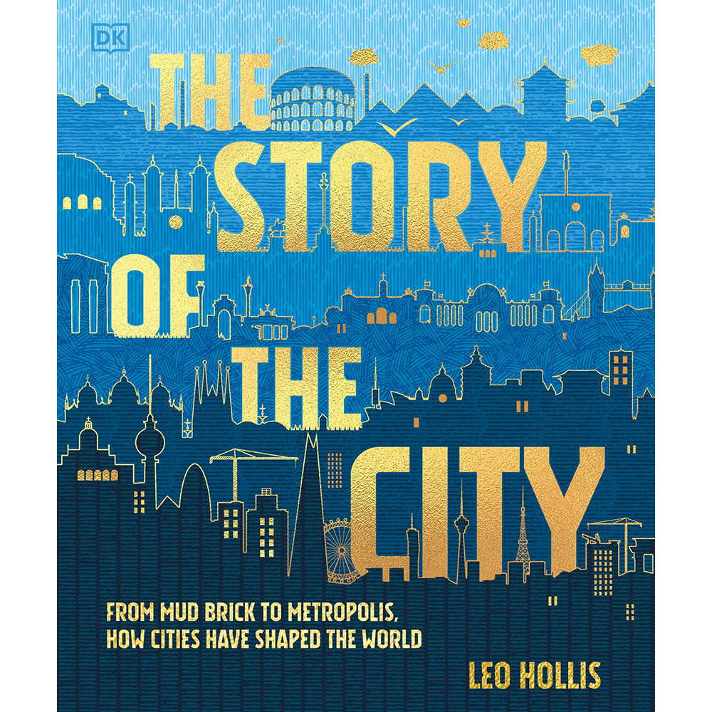 Book cover of 'The Story of the City' by Leo Hollis, published by DK. The cover features a stylized blue cityscape with gold foil-like text and architectural silhouettes.