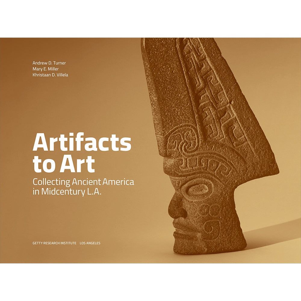 Artifacts to Art: Collecting Ancient America in Midcentury L.A.