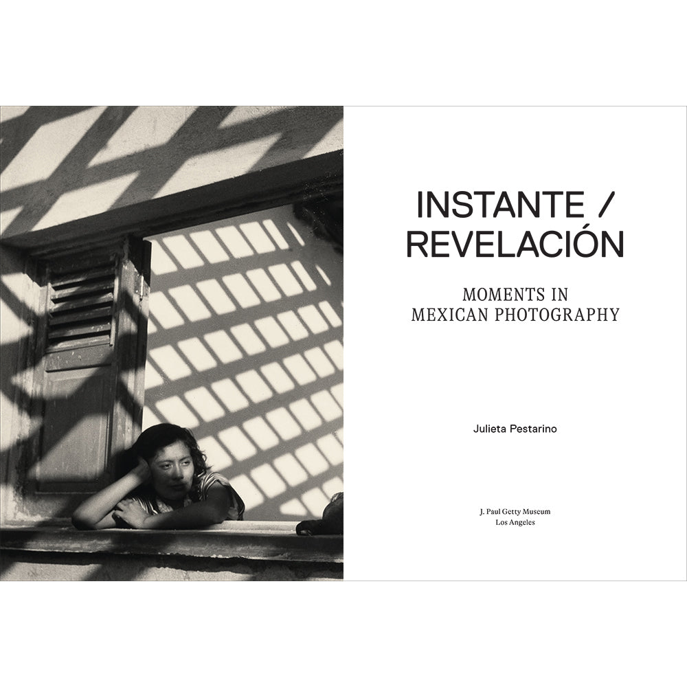 Instante/revelación: Moments in Mexican Photography