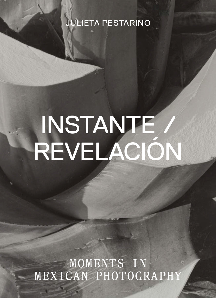 Instante/revelación: Moments in Mexican Photography