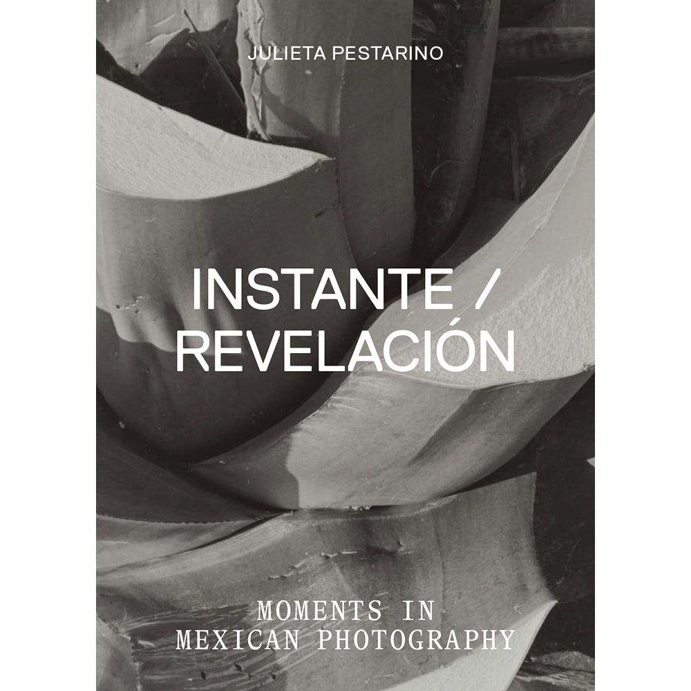 Instante/revelación: Moments in Mexican Photography