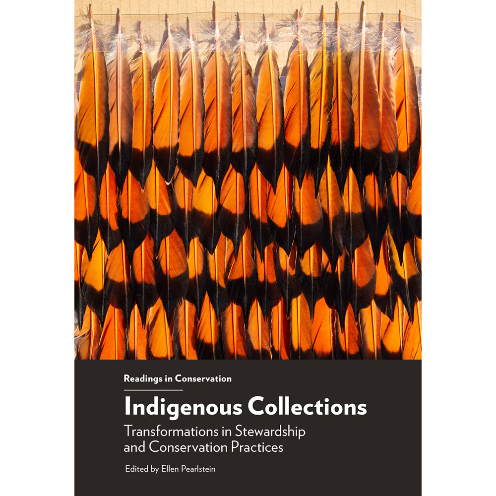 Indigenous Collections: Transformations in Stewardship and Conservation Practices