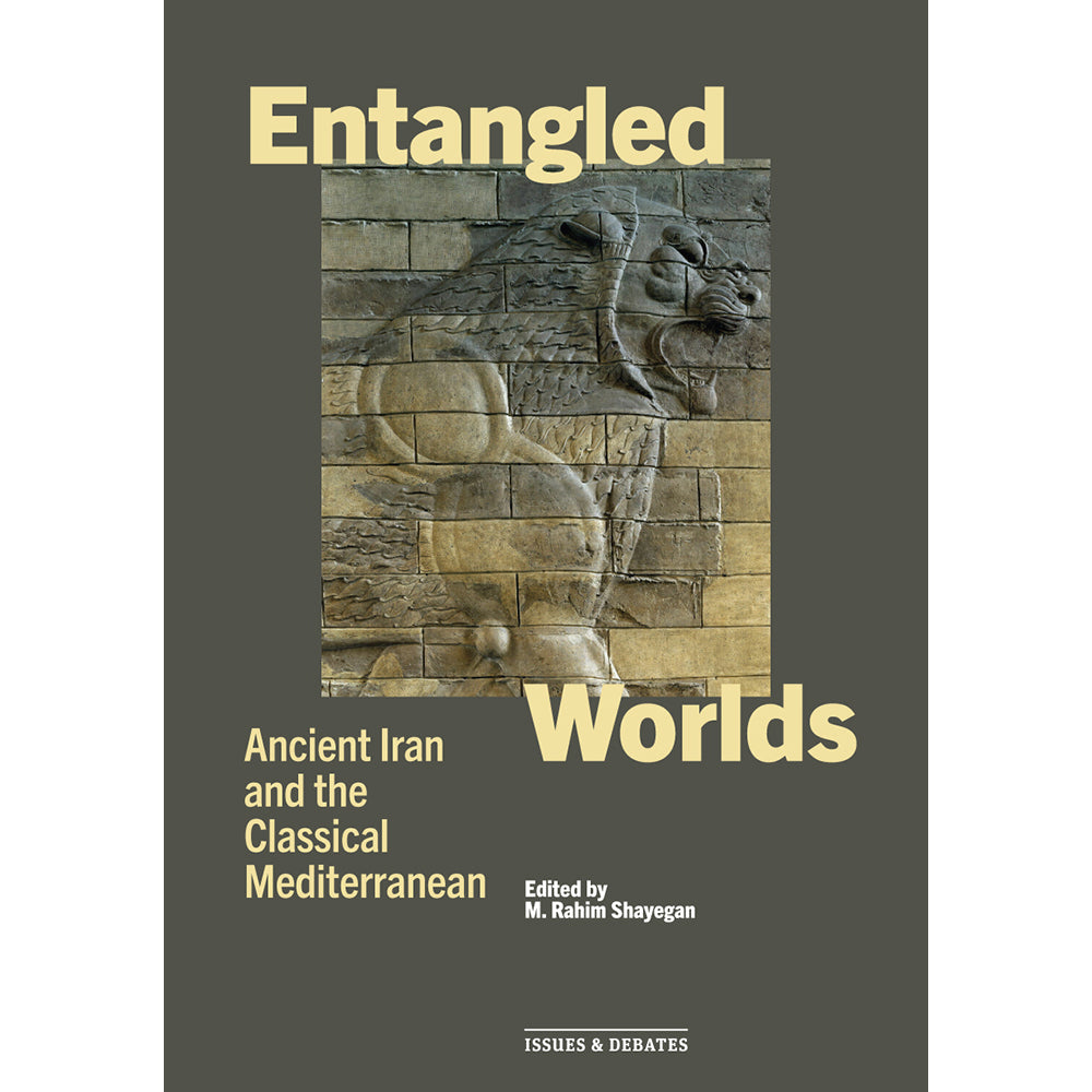 Entangled Worlds: Ancient Iran and the Classical Mediterranean
